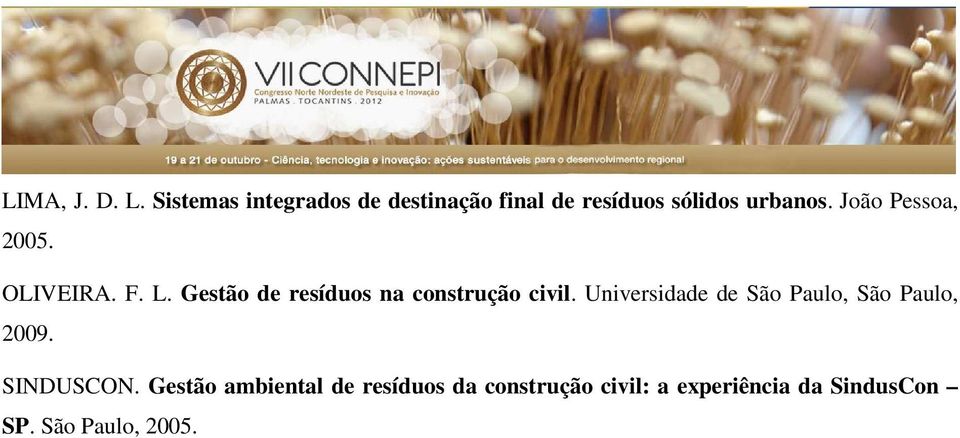 João Pessoa, 2005. OLIVEIRA. F. L. Gestão de resíduos na construção civil.