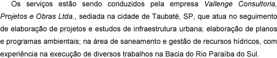 infraestrutura urbana; elaboração de planos e programas ambientais; na área de saneamento e