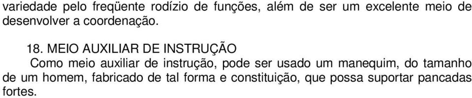 MEIO AUXILIAR DE INSTRUÇÃO Como meio auxiliar de instrução, pode ser