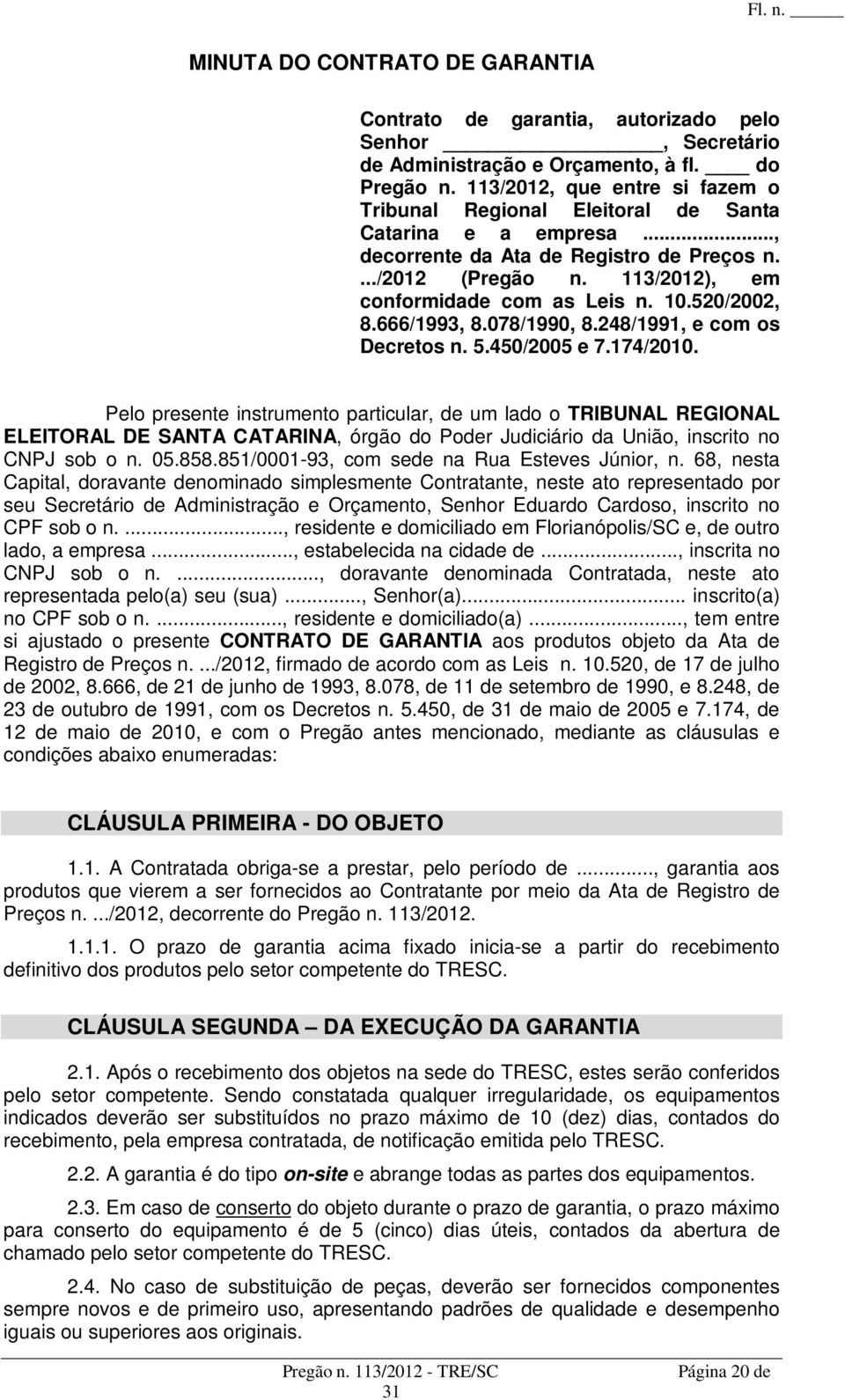 520/2002, 8.666/1993, 8.078/1990, 8.248/1991, e com os Decretos n. 5.450/2005 e 7.174/2010.