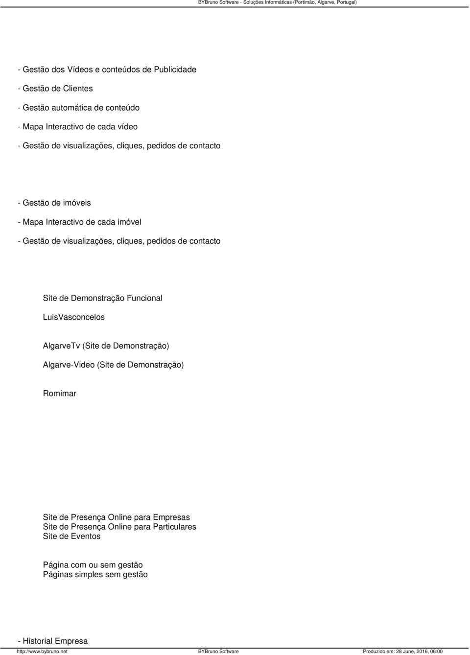 contacto Site de Demonstração Funcional LuisVasconcelos AlgarveTv (Site de Demonstração) Algarve-Video (Site de Demonstração) Romimar Site de