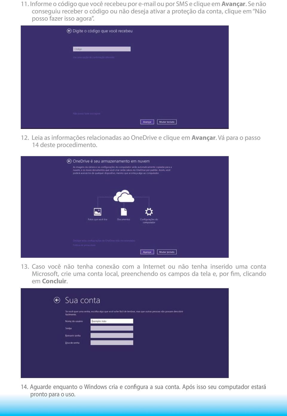 Leia as informações relacionadas ao OneDrive e clique em Avançar. Vá para o passo 14 deste procedimento. 13.