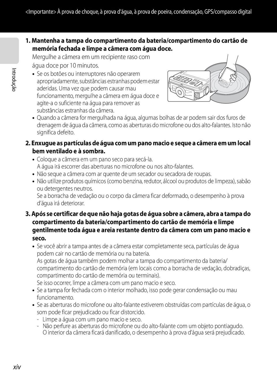 Se os botões ou interruptores não operarem apropriadamente, substâncias estranhas podem estar aderidas.