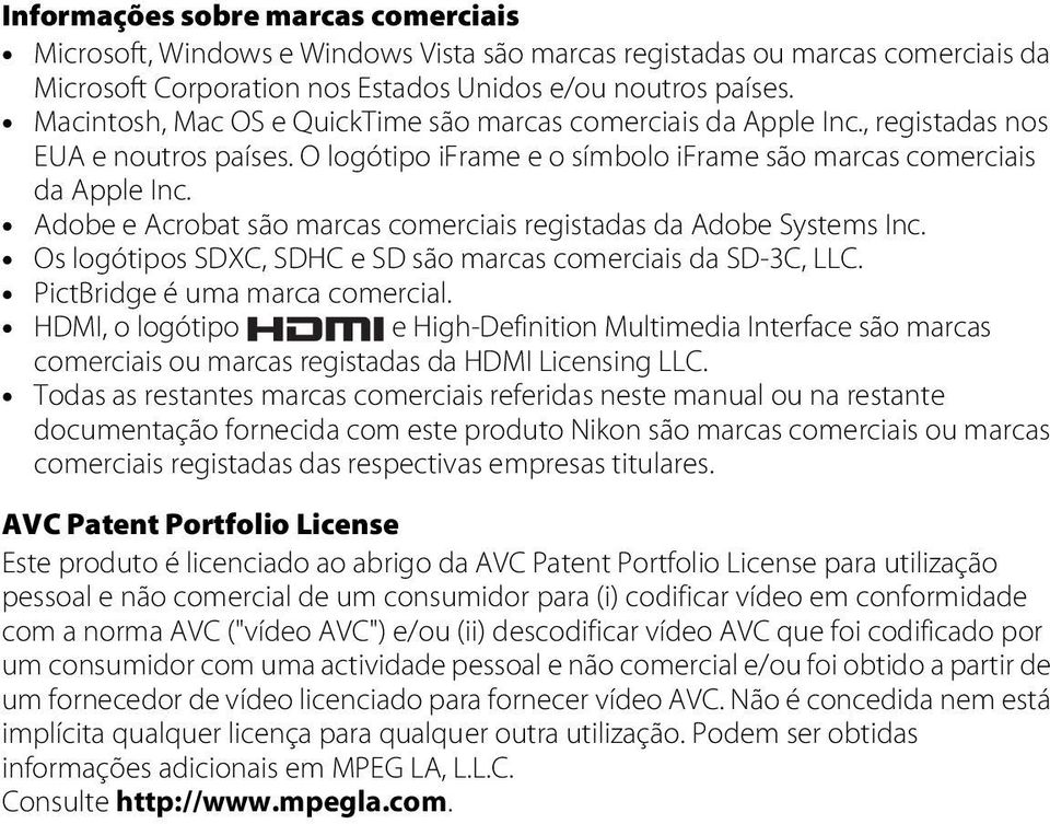 Adobe e Acrobat são marcas comerciais registadas da Adobe Systems Inc. Os logótipos SDXC, SDHC e SD são marcas comerciais da SD-3C, LLC. PictBridge é uma marca comercial.