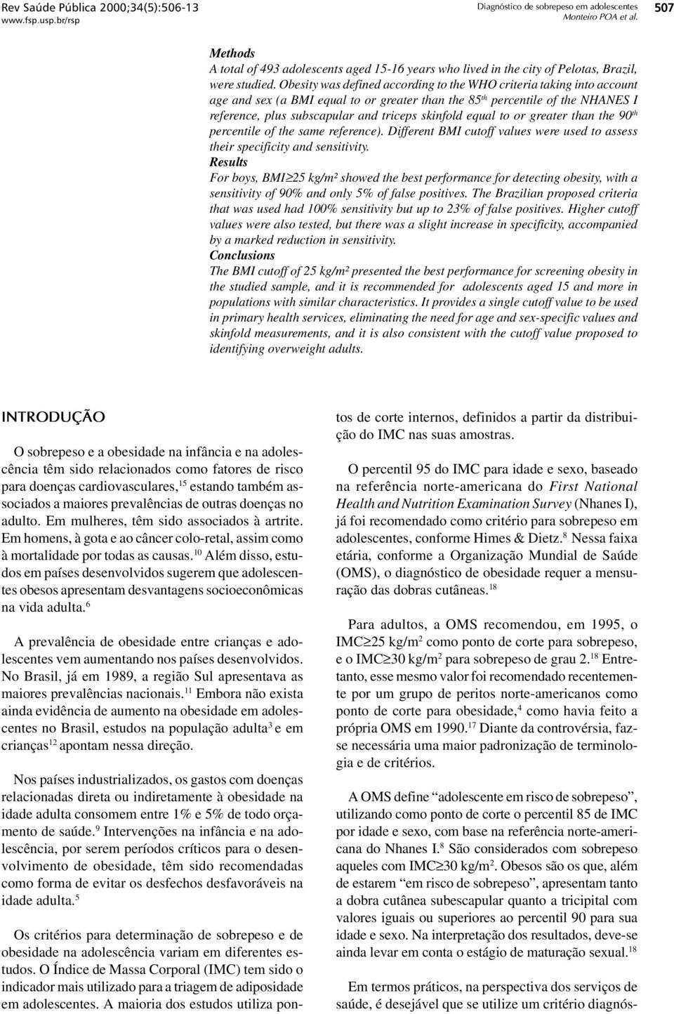 equal to or greater than the 90 th percentile of the same reference). Different BMI cutoff values were used to assess their specificity and sensitivity.