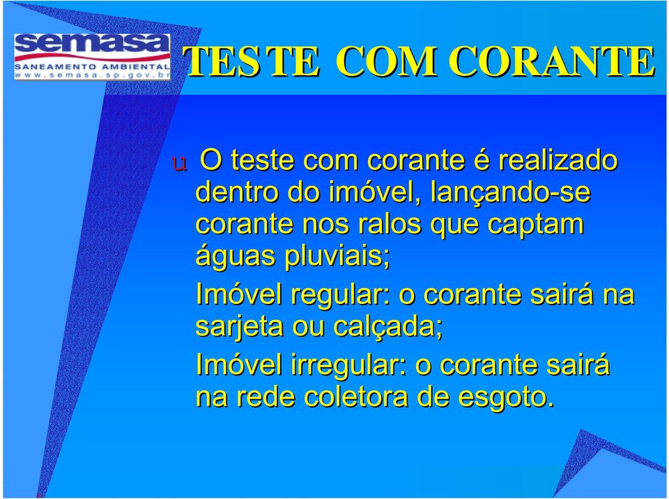 pluviais; Imóvel regular: o corante sairá na sarjeta ou