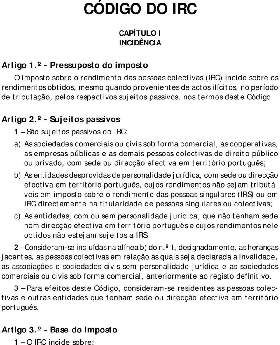 respectivos sujeitos passivos, nos termos deste Código. Artigo 2.