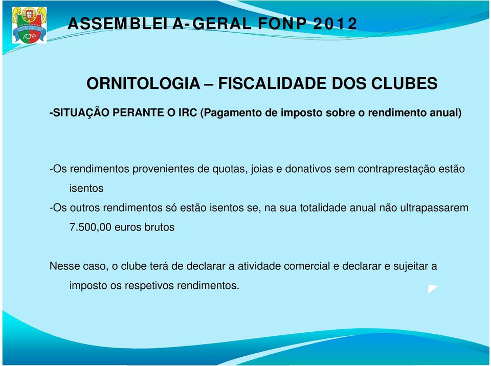 outros rendimentos só estão isentos se, na sua totalidade anual não ultrapassarem 7.