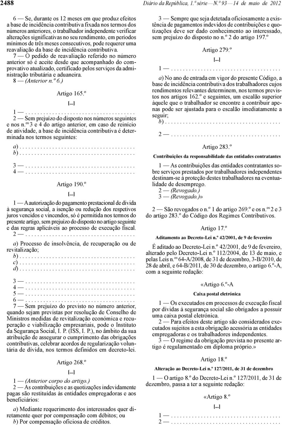 significativas no seu rendimento, em períodos mínimos de três meses consecutivos, pode requerer uma reavaliação da base de incidência contributiva.