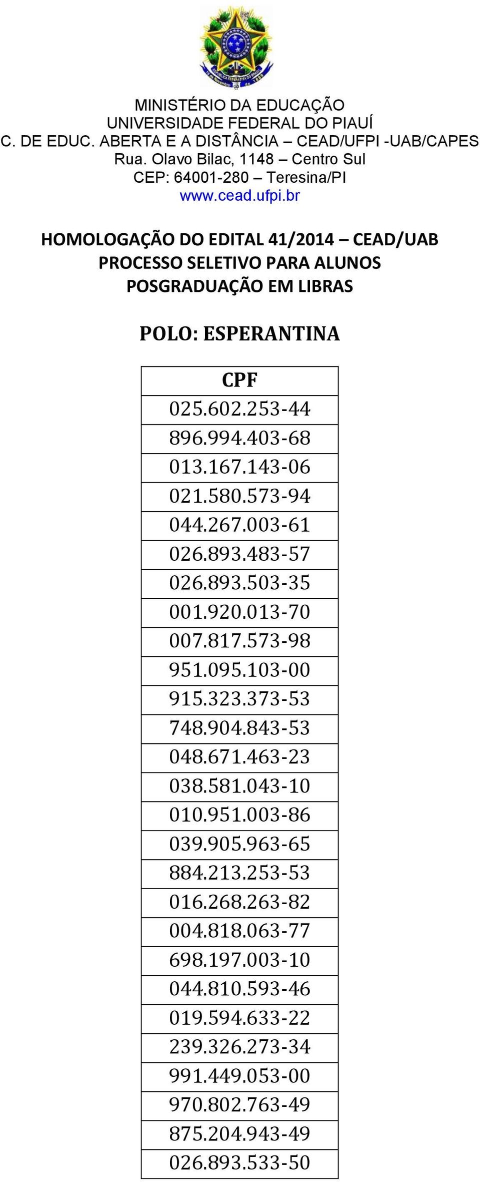 463-23 038.581.043-10 010.951.003-86 039.905.963-65 884.213.253-53 016.268.263-82 004.818.063-77 698.197.