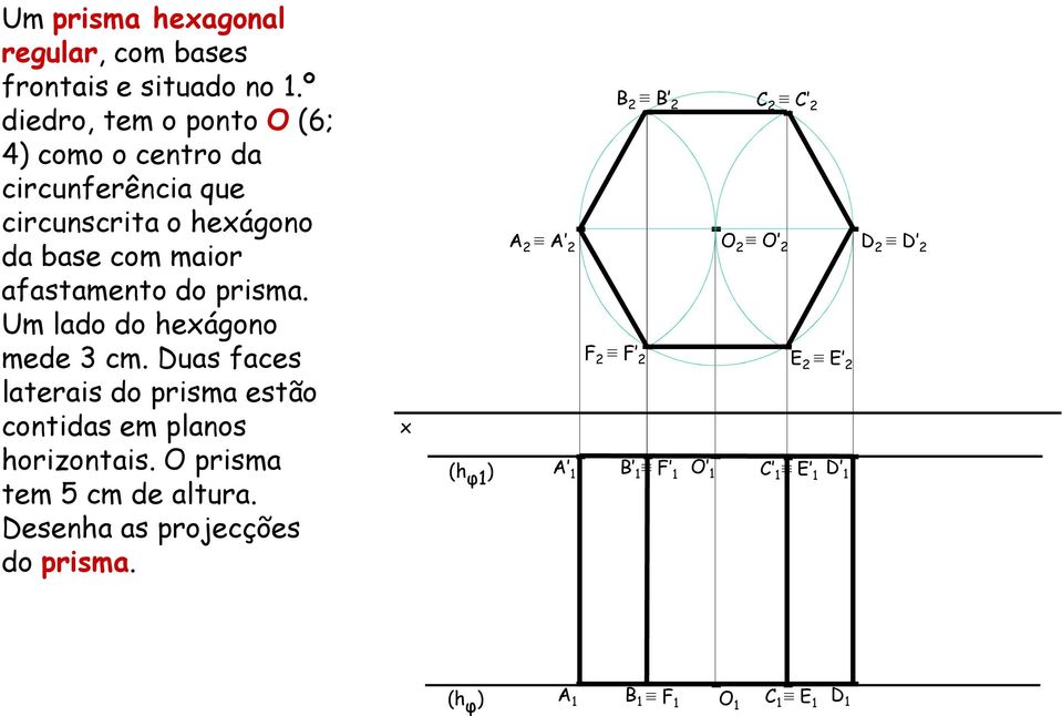 afastamento do prisma. Um lado do heágono mede 3 cm.