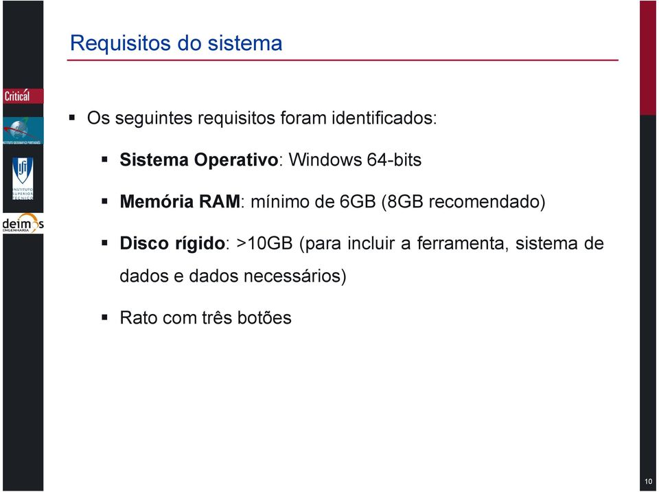 mínimo de 6GB (8GB recomendado) Disco rígido: >10GB (para
