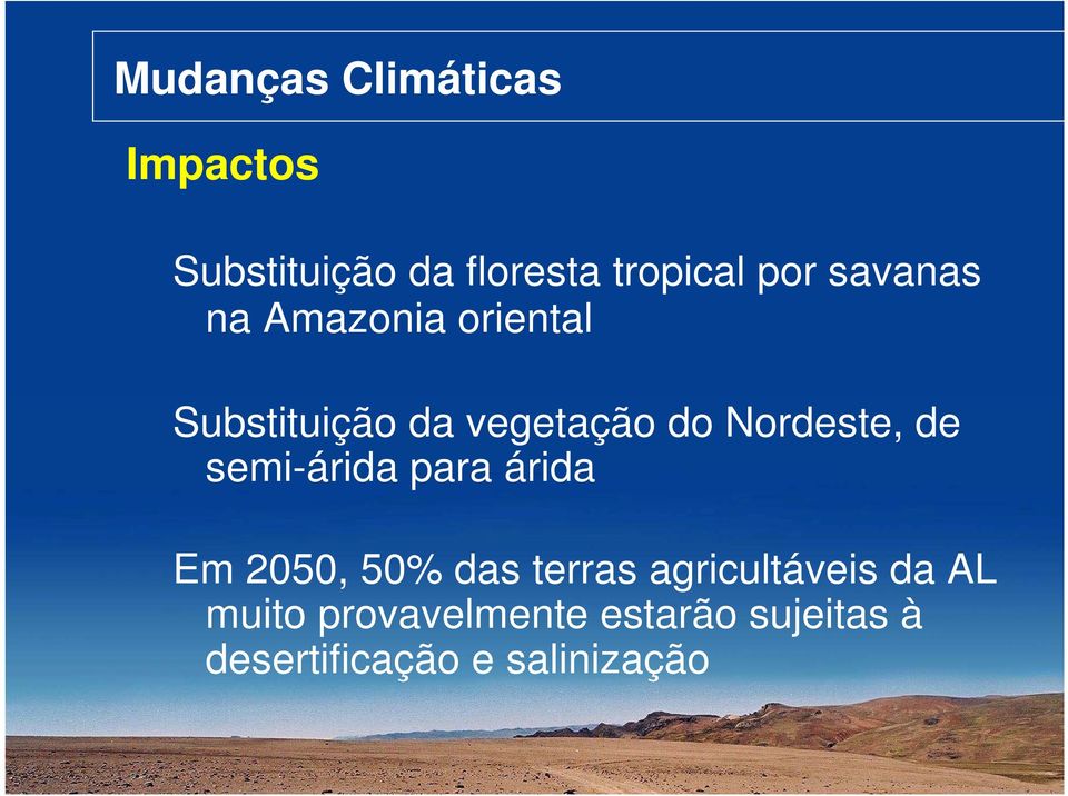 de semi-árida para árida Em 2050, 50% das terras agricultáveis da