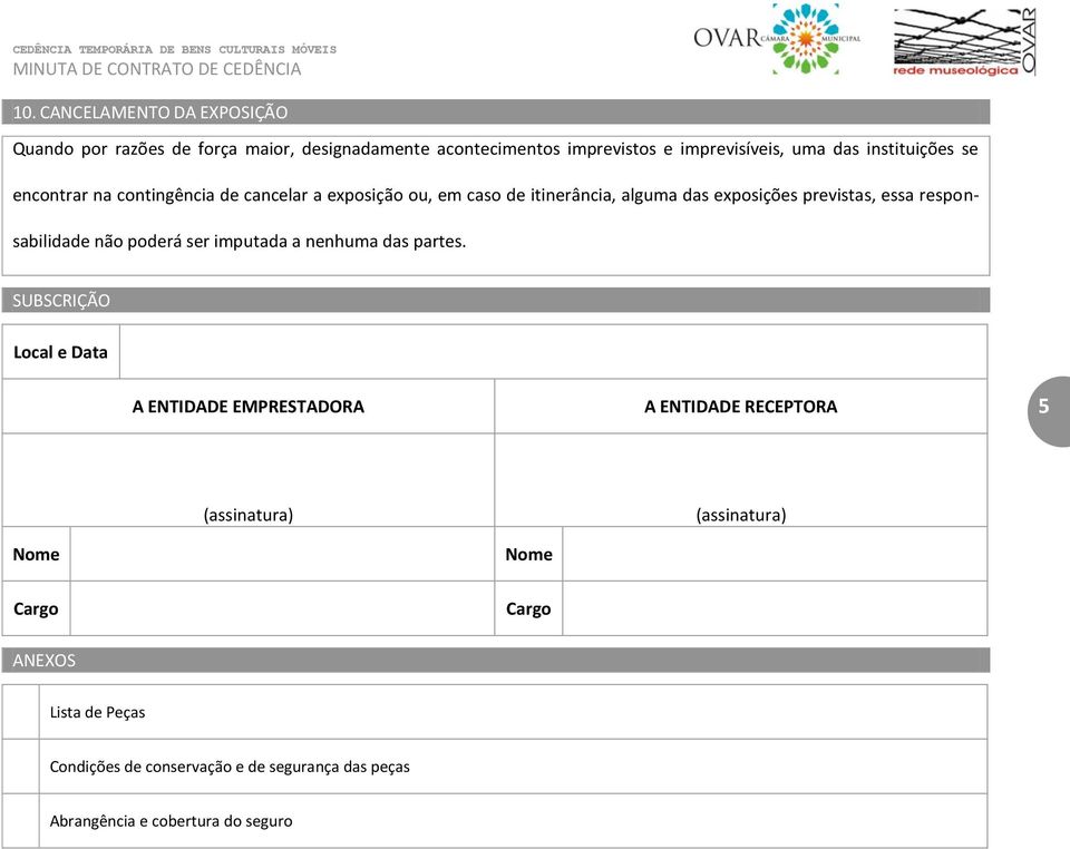 responsabilidade não poderá ser imputada a nenhuma das partes.