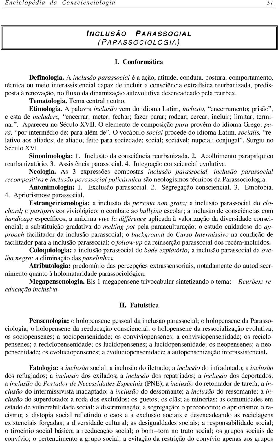 da dinamização autevolutiva desencadeado pela reurbex. Tematologia. Tema central neutro. Etimologia.