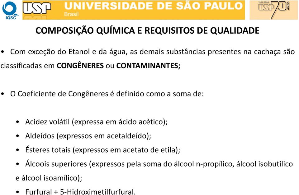 (expressa em ácido acético); Aldeídos (expressos em acetaldeído); Ésteres totais (expressos em acetato de etila); Álcoois