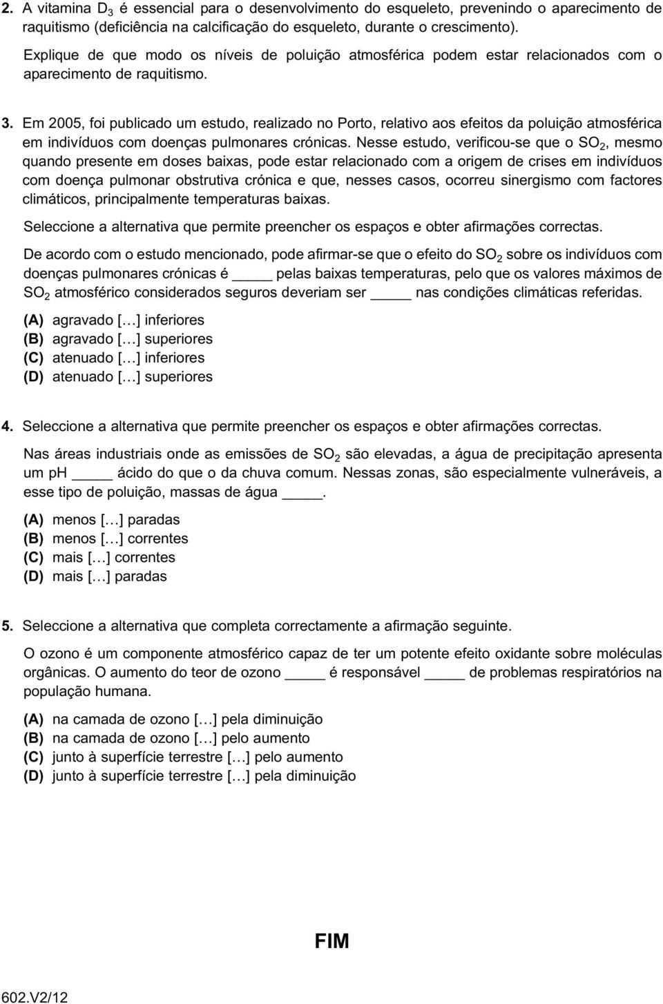 Em 2005, foi publicado um estudo, realizado no Porto, relativo aos efeitos da poluição atmosférica em indivíduos com doenças pulmonares crónicas.