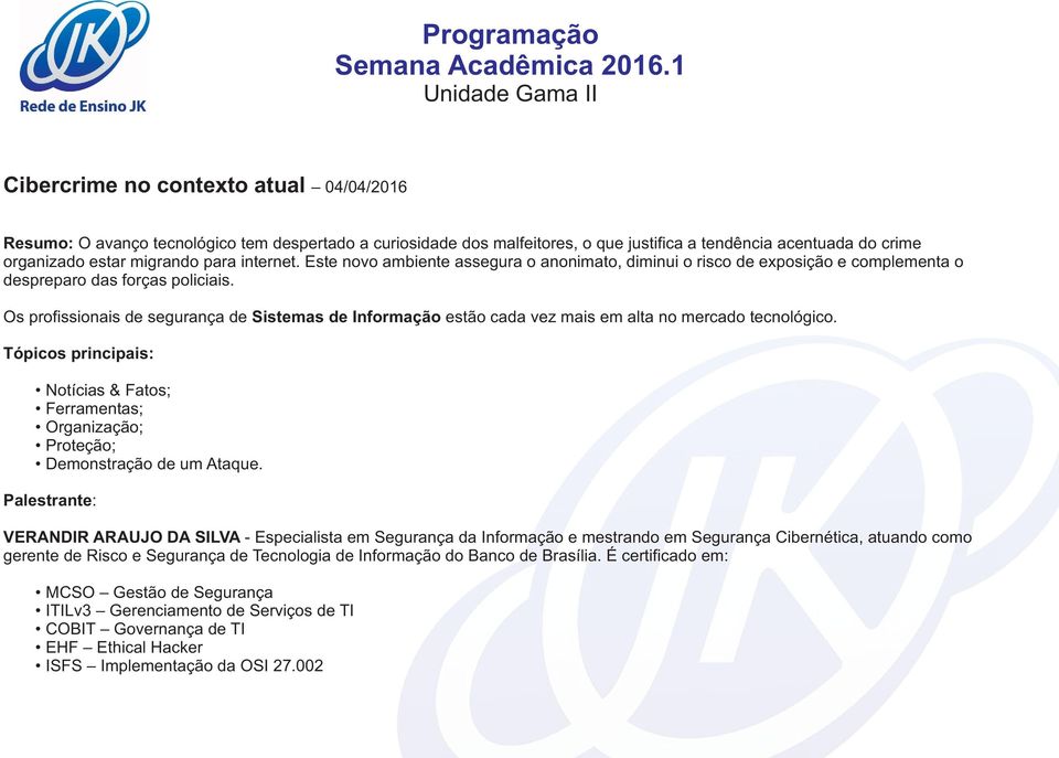 Os profissionais de segurança de Sistemas de Informação estão cada vez mais em alta no mercado tecnológico. Notícias & Fatos; Ferramentas; Organização; Proteção; Demonstração de um Ataque.