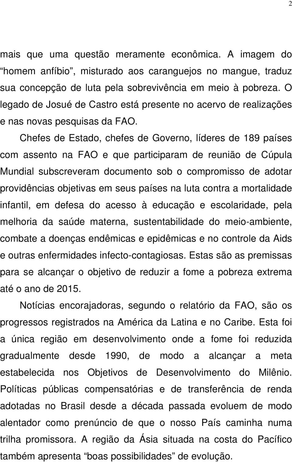 Chefes de Estado, chefes de Governo, líderes de 189 países com assento na FAO e que participaram de reunião de Cúpula Mundial subscreveram documento sob o compromisso de adotar providências objetivas