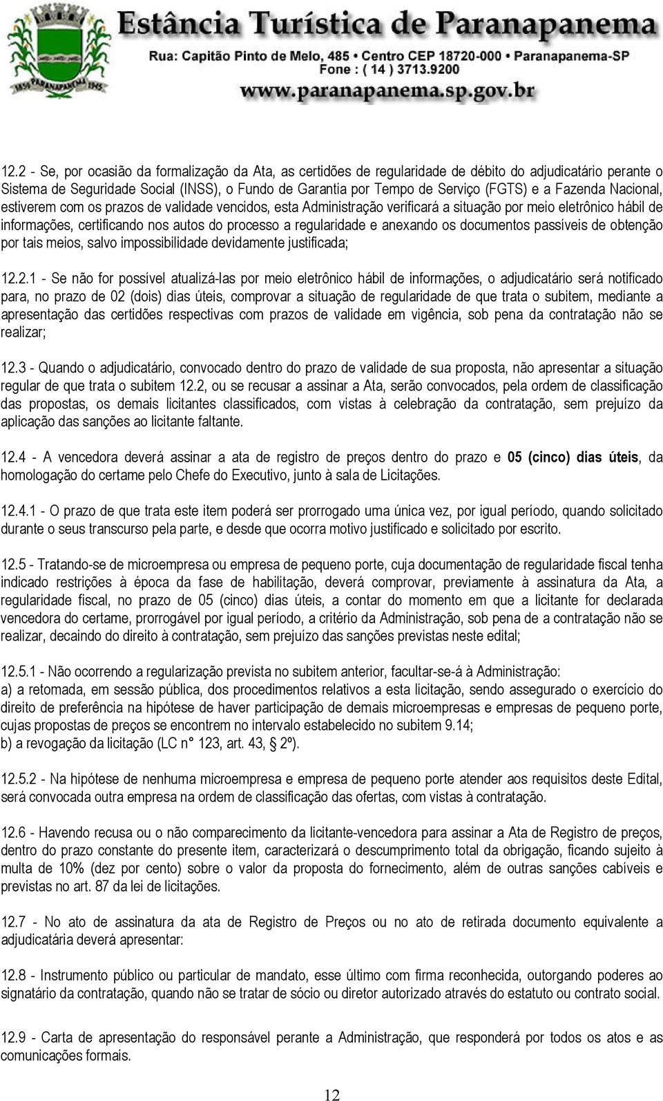 e anexando os documentos passíveis de obtenção por tais meios, salvo impossibilidade devidamente justificada; 12.