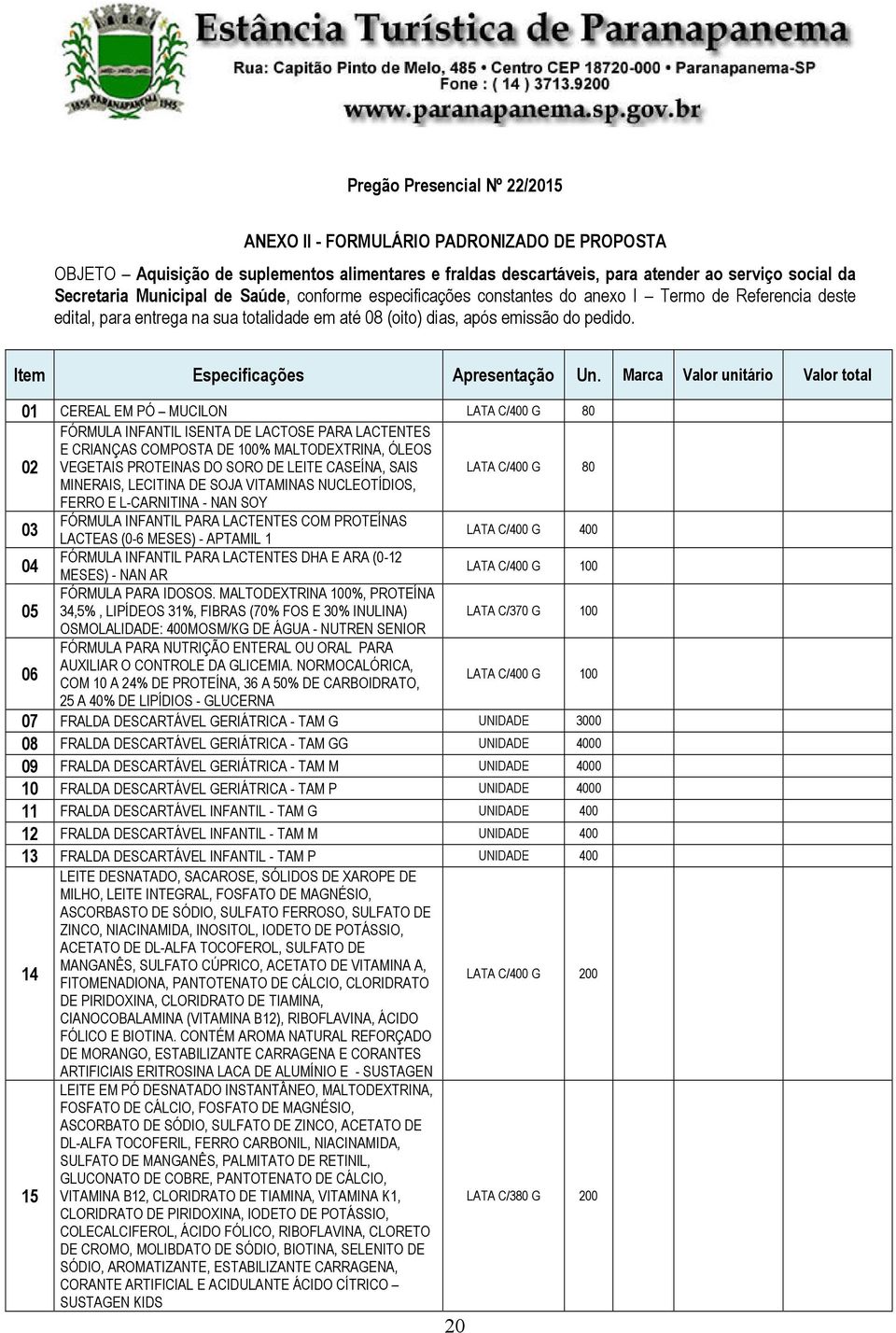 Item Especificações Apresentação Un.