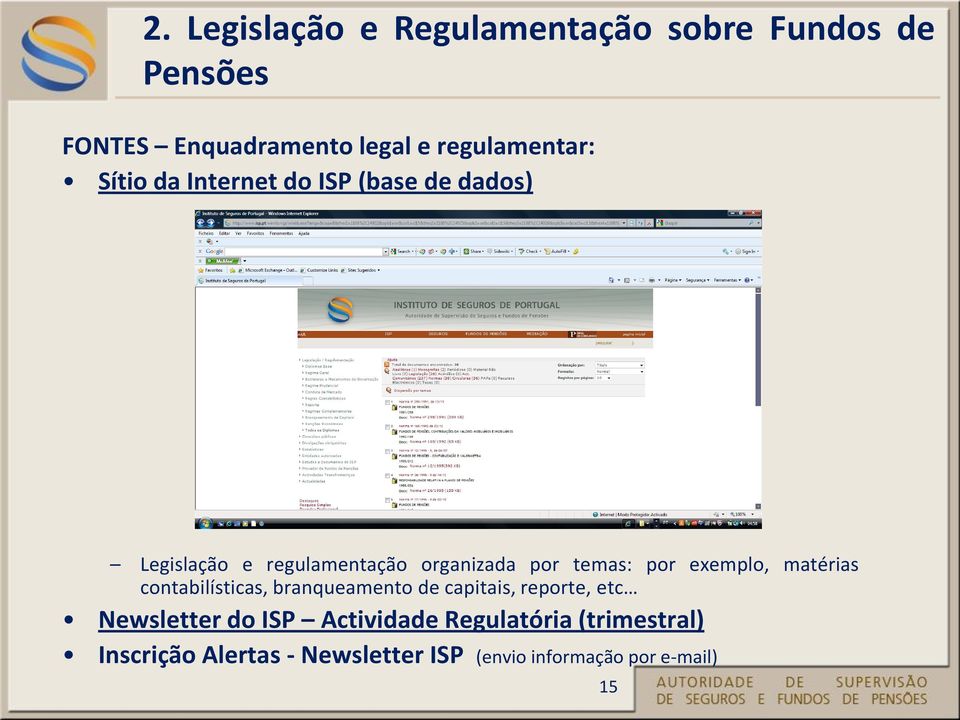 exemplo, matérias contabilísticas, branqueamento de capitais, reporte, etc Newsletter do ISP