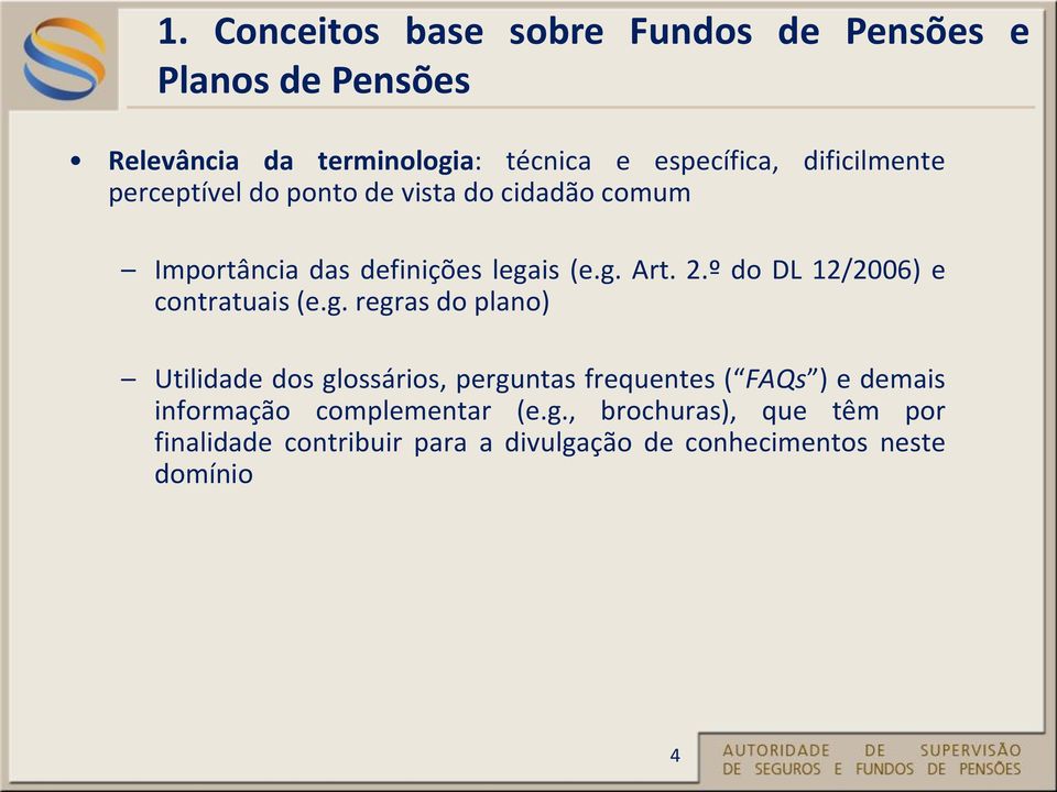 º do DL 12/2006) e contratuais (e.g.