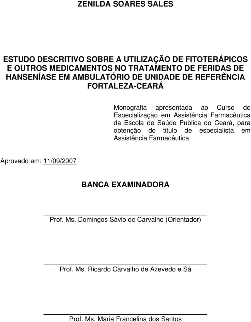 Escola de Saúde Publica do Ceará, para obtenção do titulo de especialista em Assistência Farmacêutica.