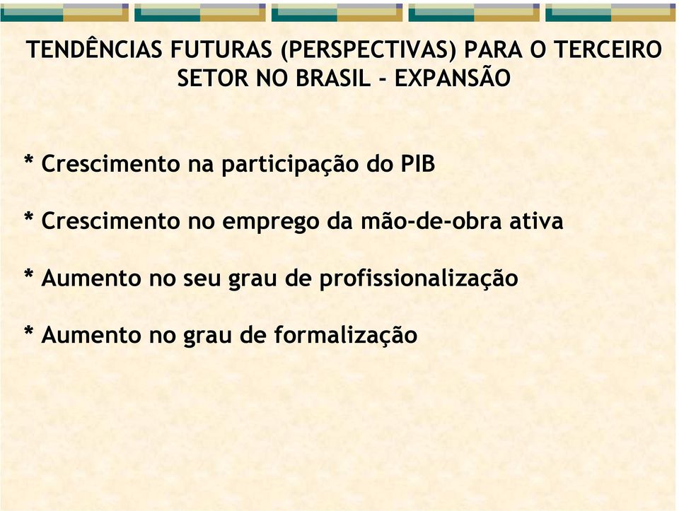 Crescimento no emprego da mão-de-obra ativa * Aumento no