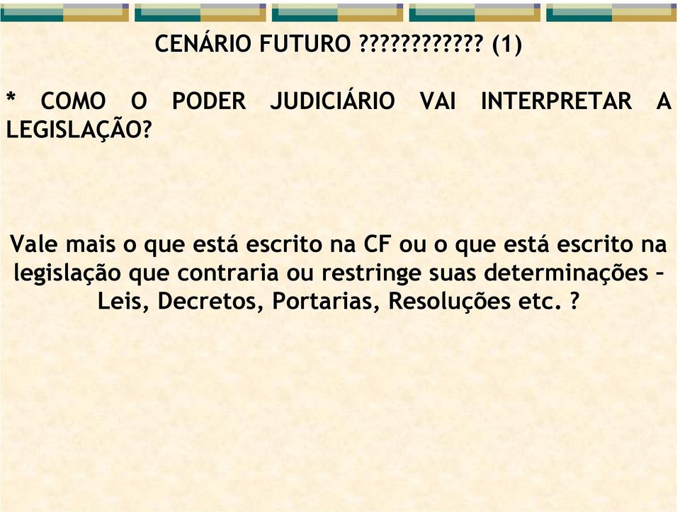 Vale mais o que está escrito na CF ou o que está escrito na