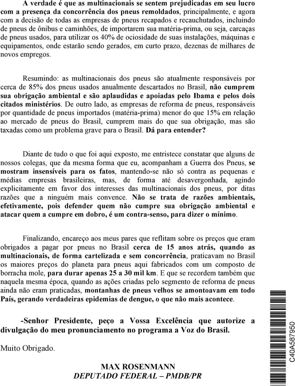 máquinas e equipamentos, onde estarão sendo gerados, em curto prazo, dezenas de milhares de novos empregos.