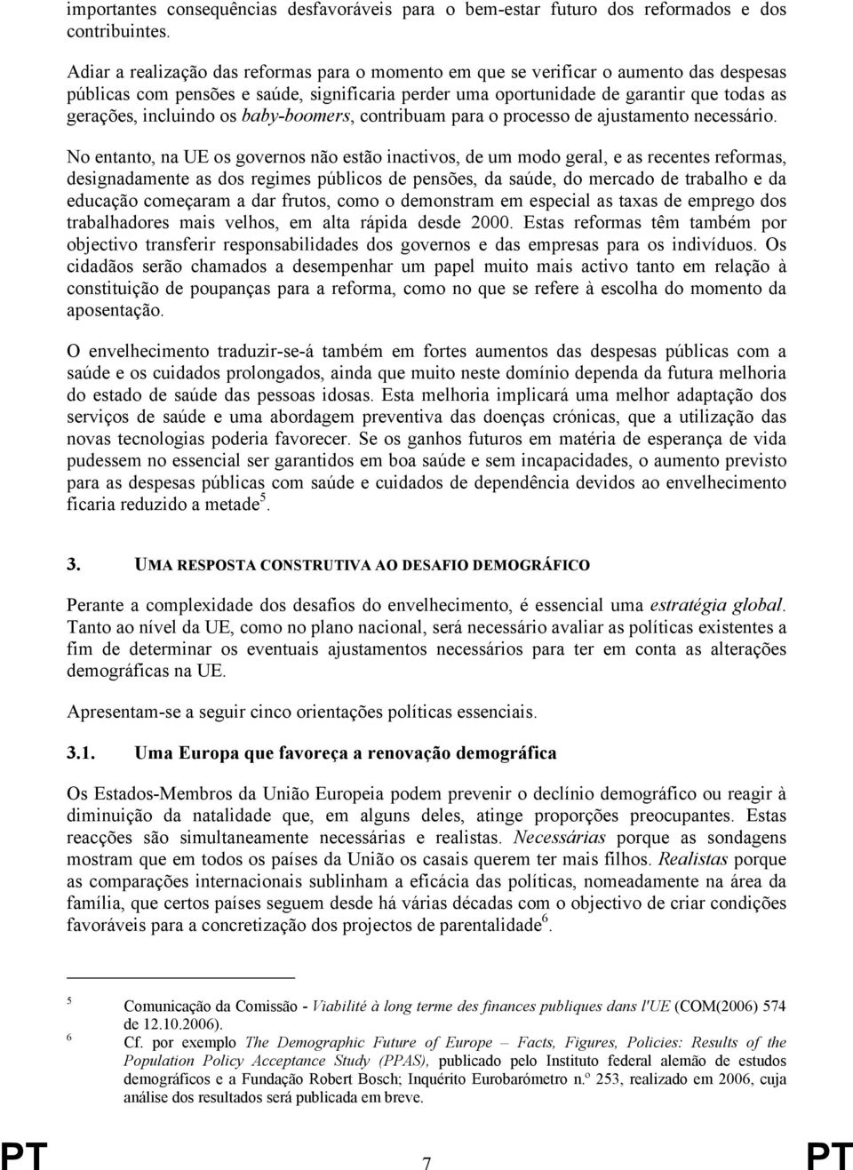 incluindo os baby-boomers, contribuam para o processo de ajustamento necessário.