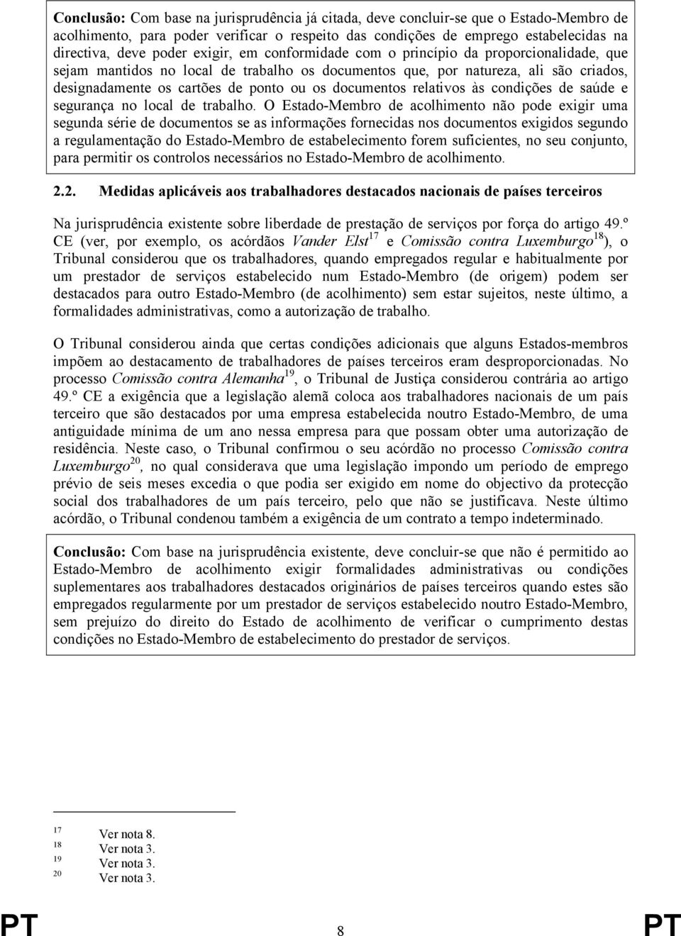 documentos relativos às condições de saúde e segurança no local de trabalho.