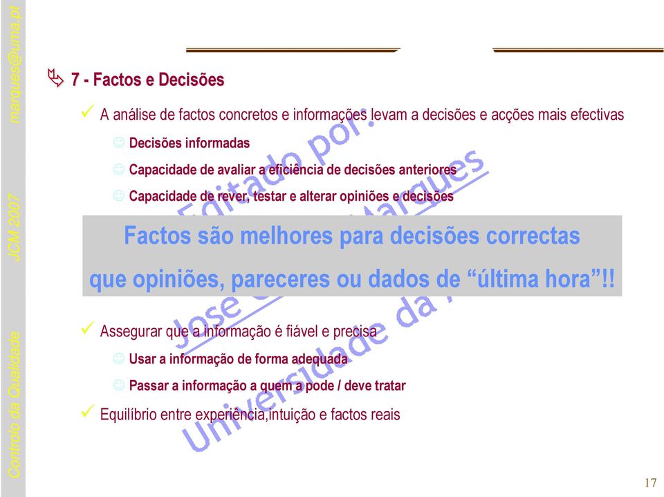 melhores para decisões correctas que opiniões, pareceres ou dados de última hora!