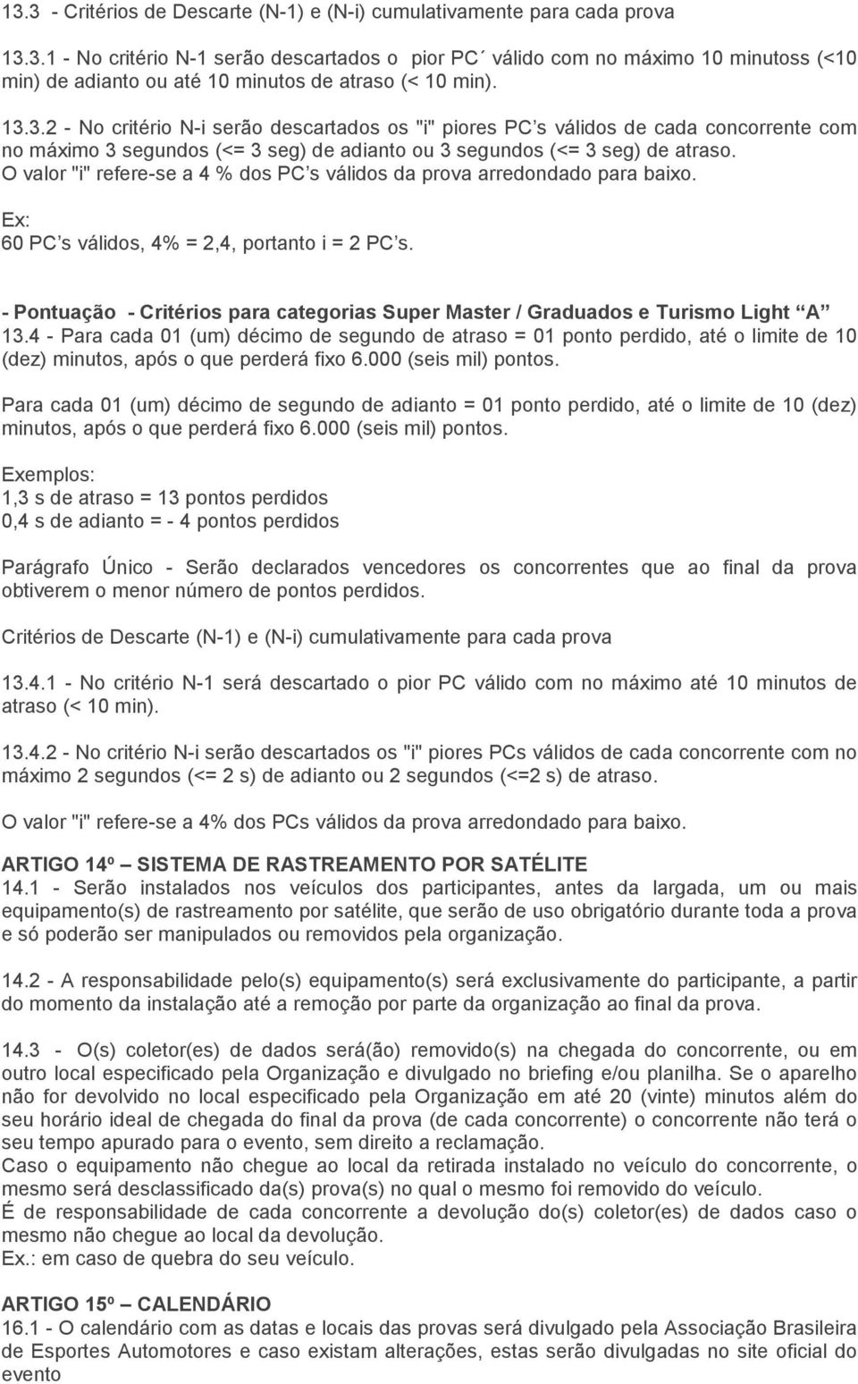 O valor "i" refere-se a 4 % dos PC s válidos da prova arredondado para baixo. Ex: 60 PC s válidos, 4% = 2,4, portanto i = 2 PC s.