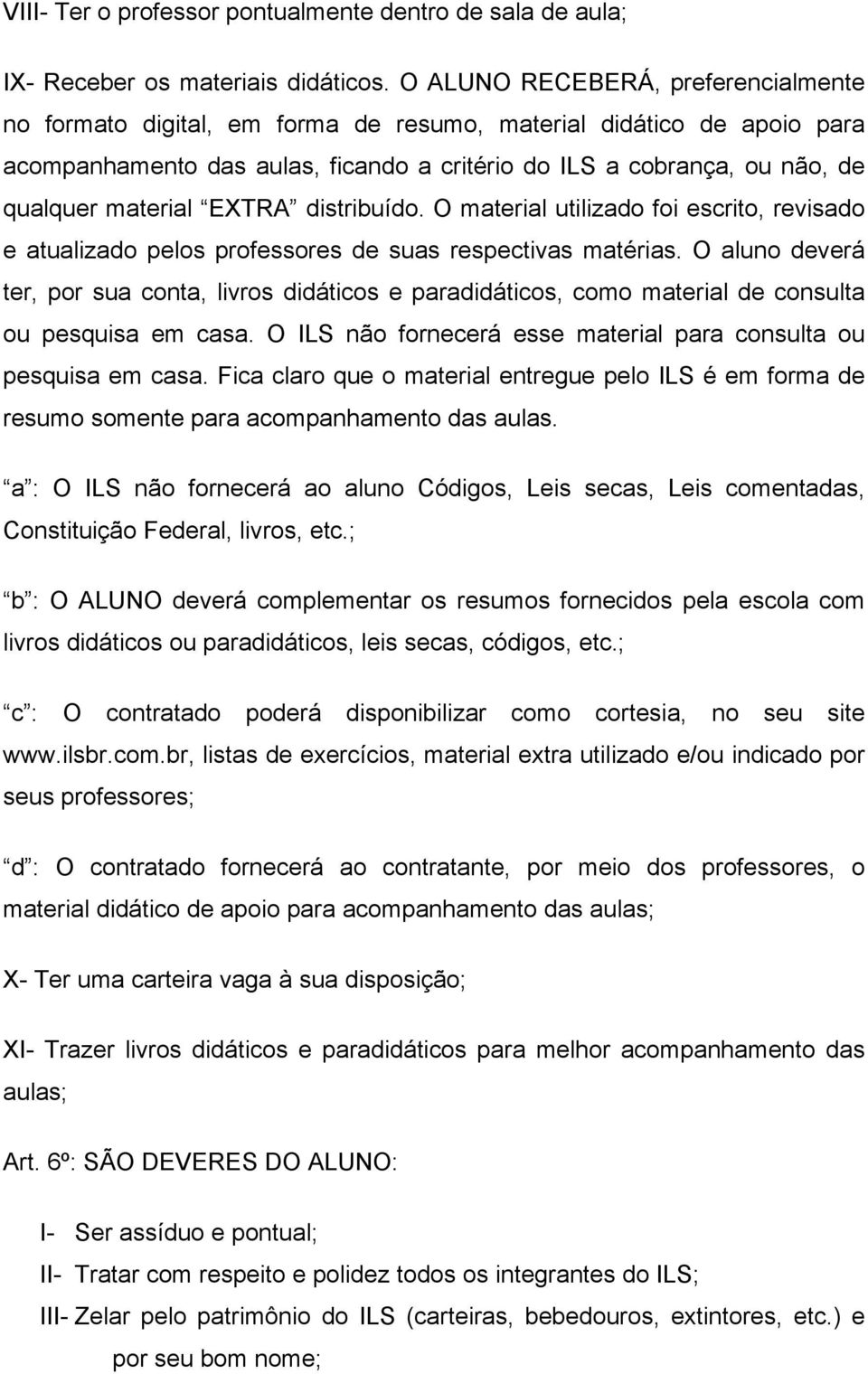 material EXTRA distribuído. O material utilizado foi escrito, revisado e atualizado pelos professores de suas respectivas matérias.