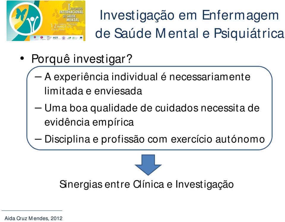 individual é necessariamente limitada e enviesada Uma boa qualidade de