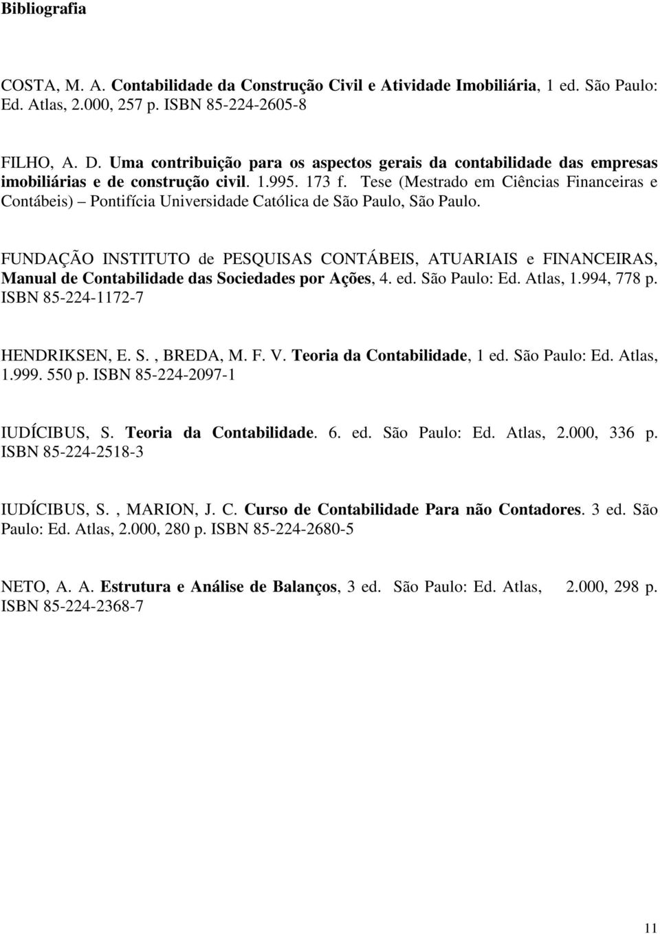 Tese (Mestrado em Ciências Financeiras e Contábeis) Pontifícia Universidade Católica de São Paulo, São Paulo.