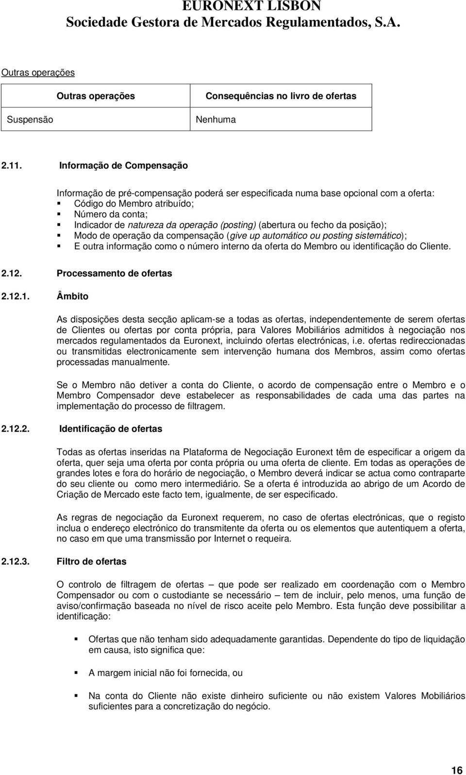 psiçã); Md de peraçã da cmpensaçã (give up autmátic u psting sistemátic); E utra infrmaçã cm númer intern da ferta d Membr u identificaçã d Cliente. 2.12