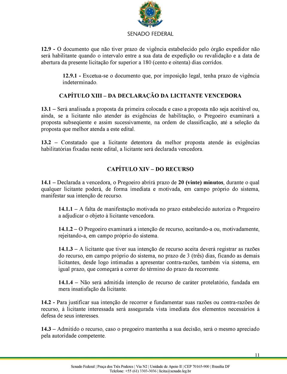 CAPÍTULO XIII DA DECLARAÇÃO DA LICITANTE VENCEDORA 13.