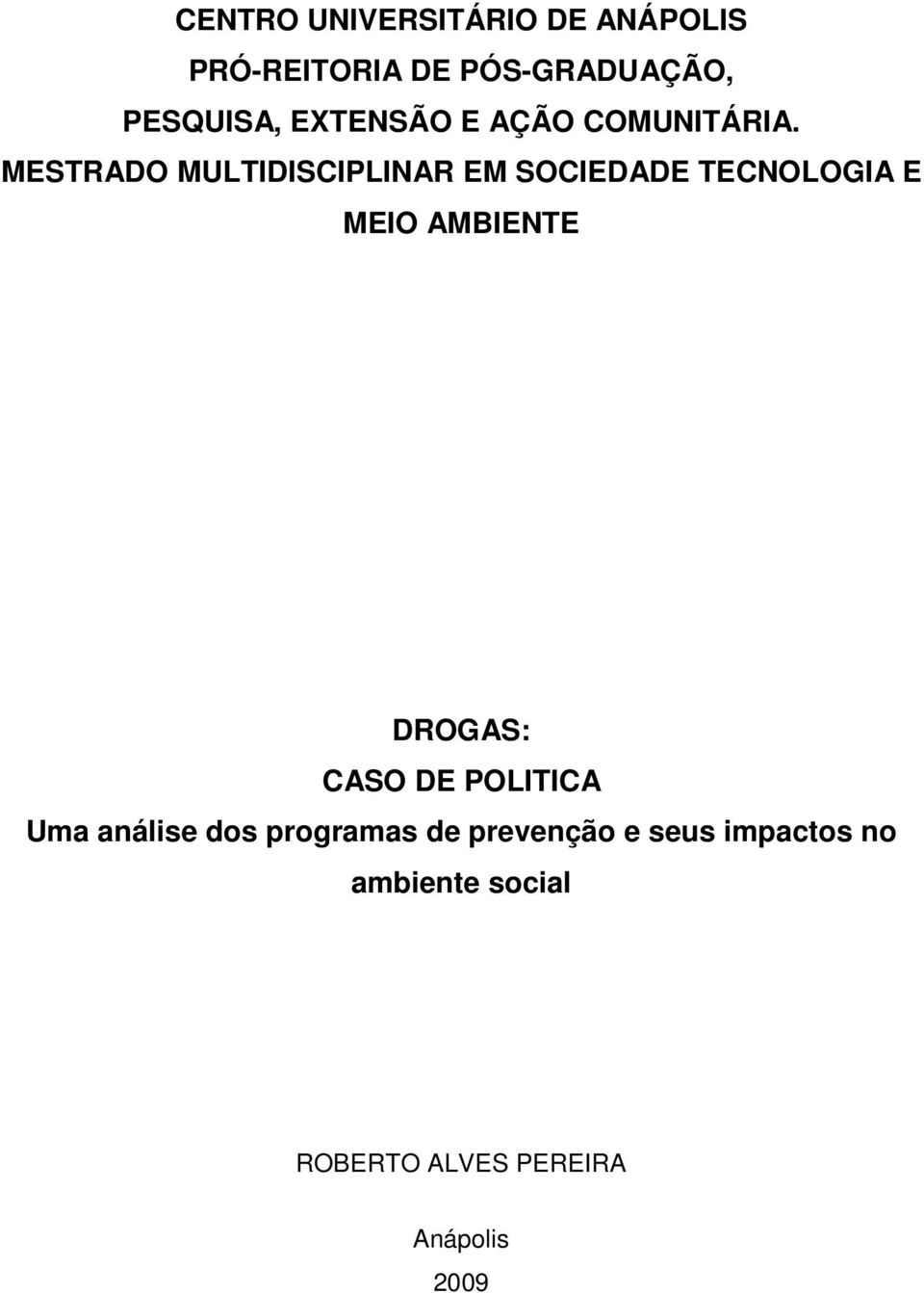 MESTRADO MULTIDISCIPLINAR EM SOCIEDADE TECNOLOGIA E MEIO AMBIENTE DROGAS: