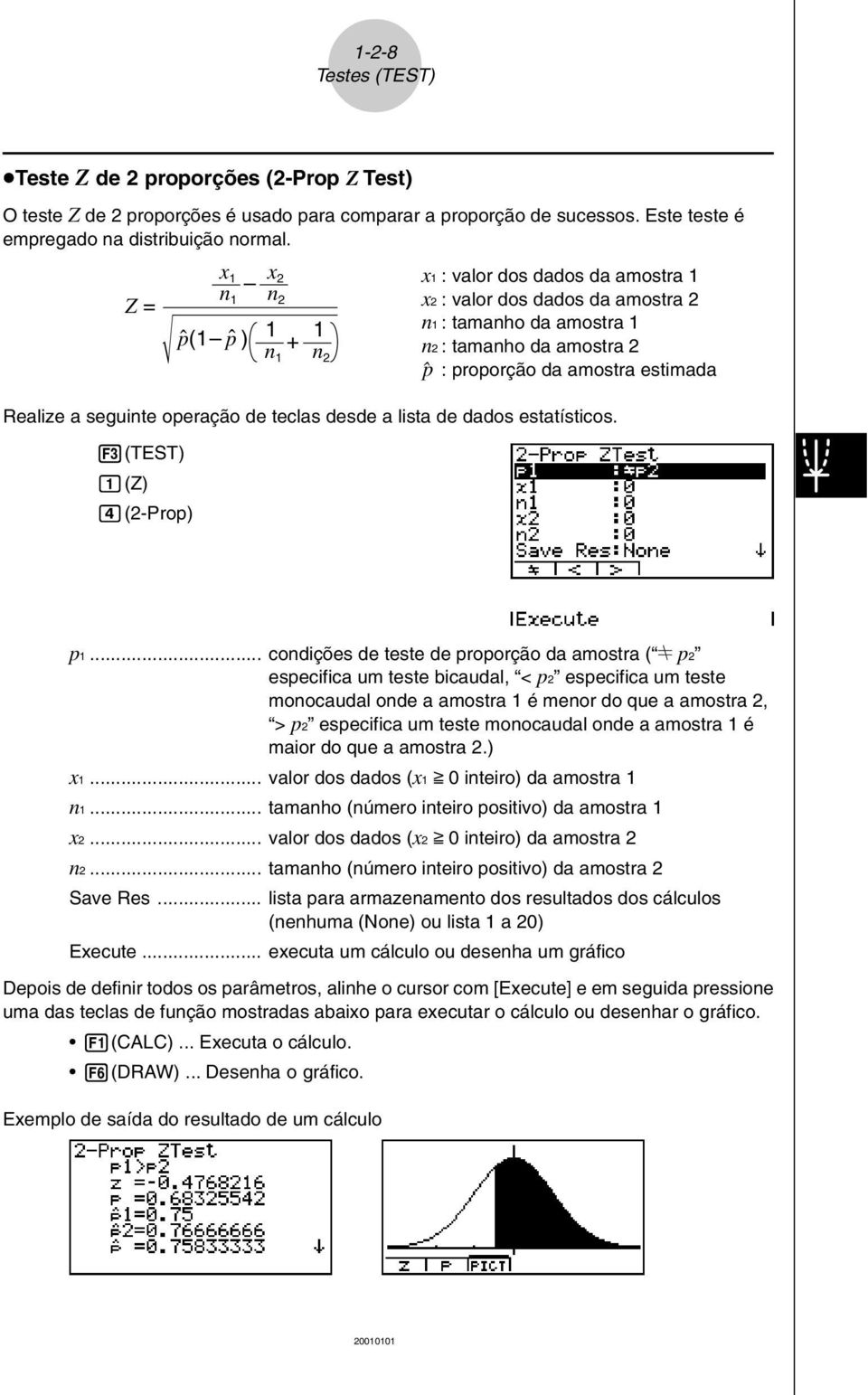 seguinte operação de teclas desde a lista de dados estatísticos. 3(TEST) b(z) e(-prop) p1.