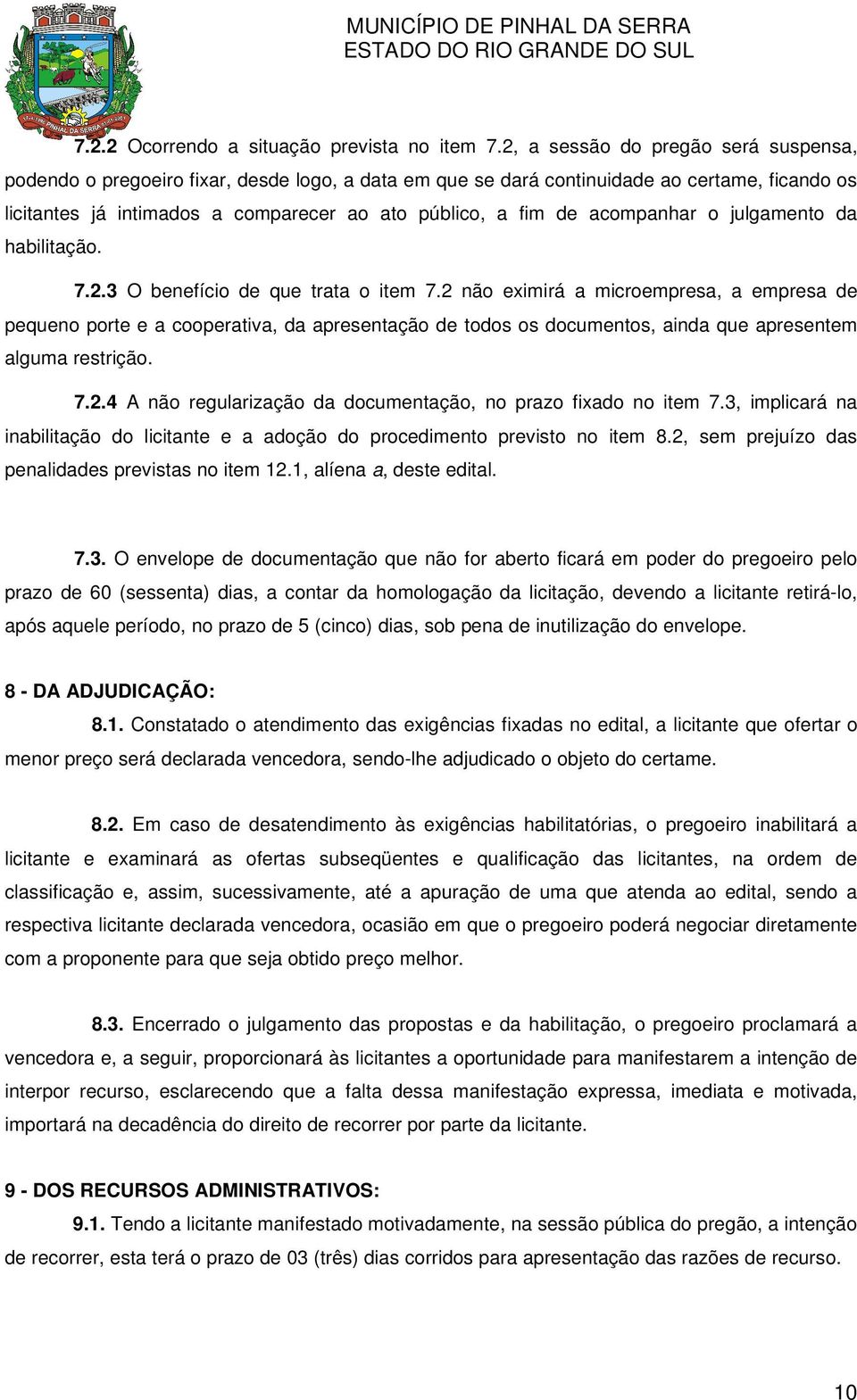 acompanhar o julgamento da habilitação. 7.2.3 O benefício de que trata o item 7.