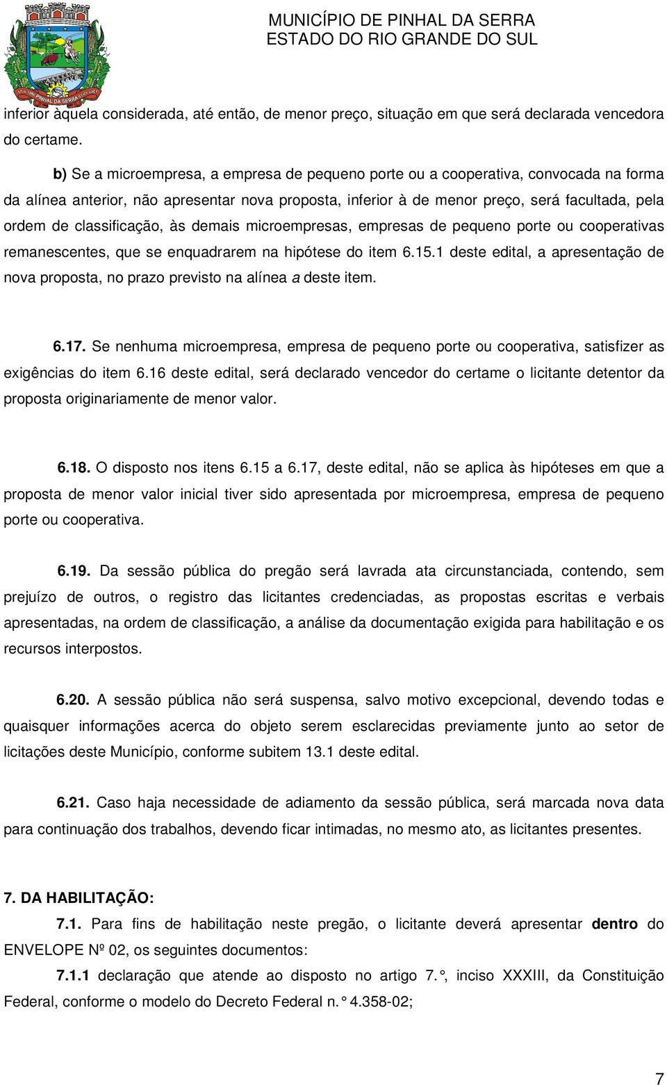 classificação, às demais microempresas, empresas de pequeno porte ou cooperativas remanescentes, que se enquadrarem na hipótese do item 6.15.