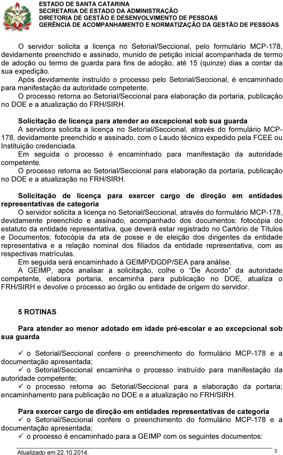 O processo retorna ao Setorial/Seccional para elaboração da portaria, publicação no DOE e a atualização do FRH/SIRH.