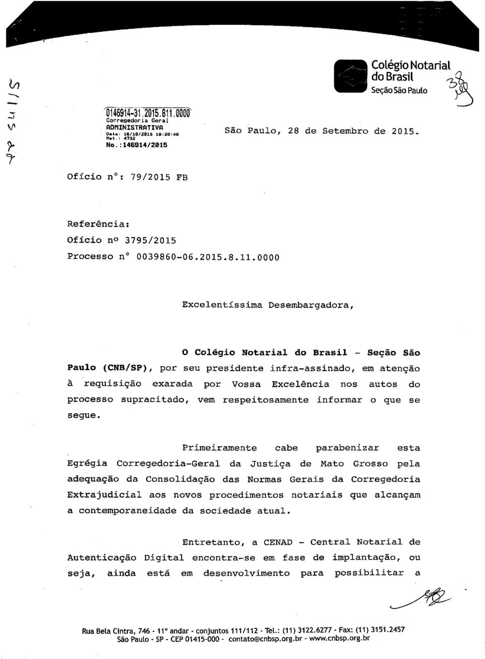 0000 Excelentíssima Desembargadora, O Colégio Notarial do Brasil - Seção São Paulo (CNB/SP), por seu presidente infra-assinado, em atenção à requisição exarada por Vossa Excelência nos autos do