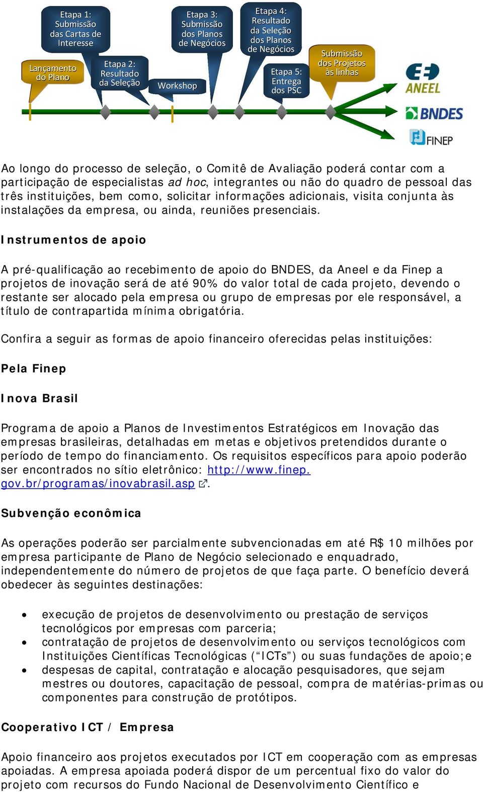 instituições, bem cm, slicitar infrmações adicinais, visita cnjunta às instalações da empresa, u ainda, reuniões presenciais.