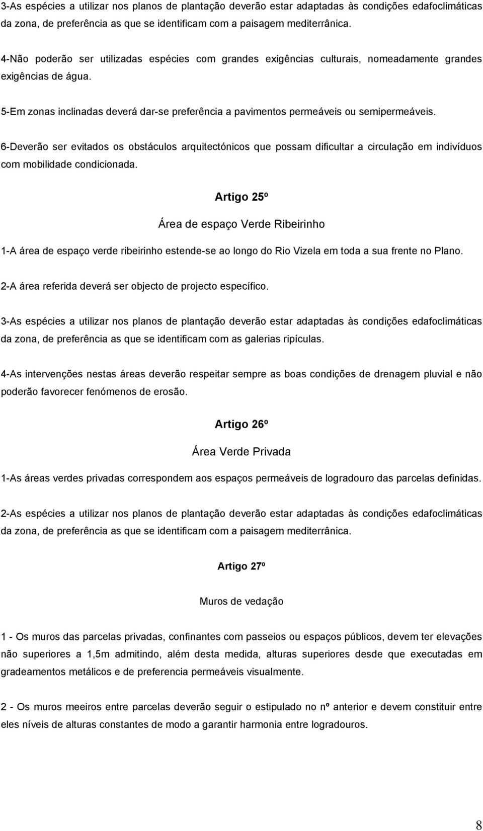 5-Em zonas inclinadas deverá dar-se preferência a pavimentos permeáveis ou semipermeáveis.