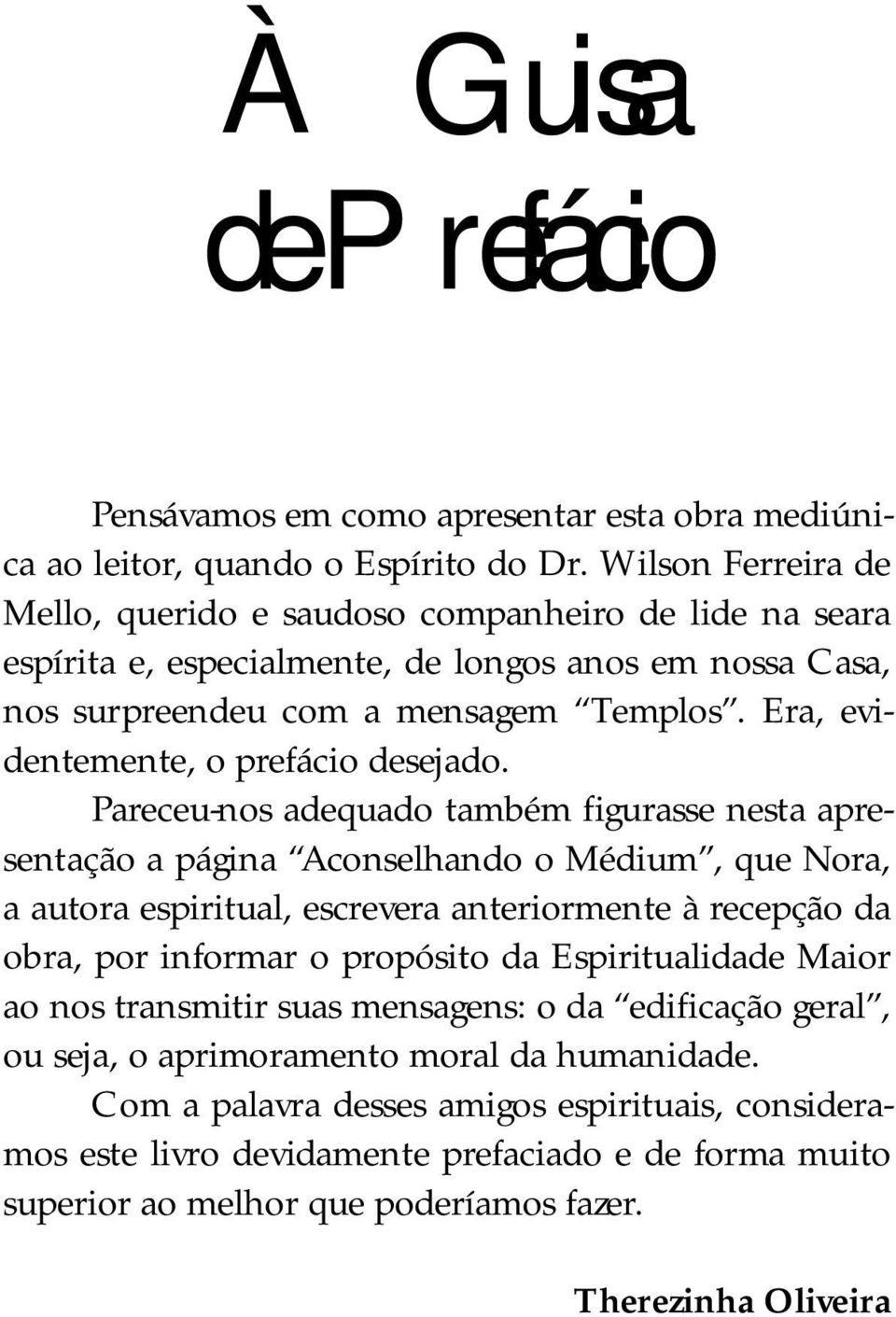 Era, evidentemente, o prefácio desejado.