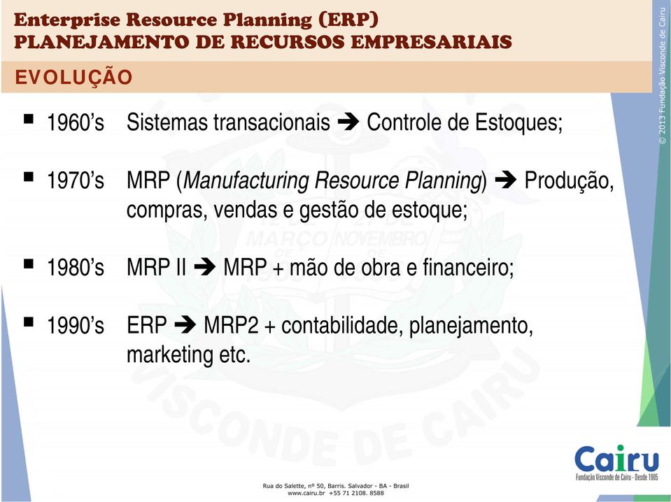 Produção, compras, vendas e gestão de estoque; MRP II MRP + mão